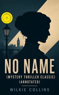 No Name (Mystery Thriller Classic) (Annotated) - Collins Wilkie - ebook