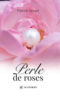 Perle de roses - Patrick Goupil - ebook