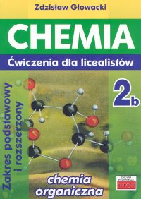 Chemia 2b Ćwiczenia dla licealistów Zakres podstawowy i rozszerzony - Głowacki Zdzisław - książka