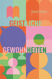 Geistliche Gewohnheiten - David Mathis - ebook