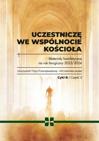 UCZESTNICZĘ WE WSPÓLNOCIE KOŚCIOŁA. Materiały homiletyczne na rok liturgiczny 2023/2024 – Cykl B – CZĘŚĆ 3 - Red. ks. Michał Dąbrówka - ebook