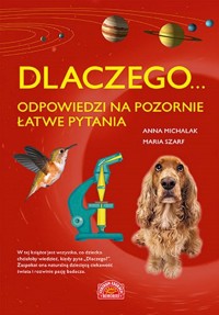 Dlaczego... odpowiedzi na pozornie łatwe pytania - Michalak Anna, Szarf Maria - książka