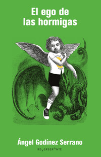 El ego de las hormigas - Ángel Godínez Serrano - ebook