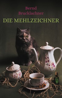 Die Mehlzeichner - Bernd Brucklachner - ebook