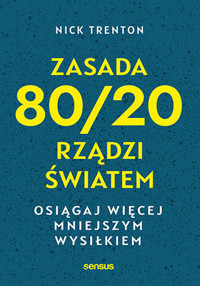 Zasada 80/20 rządzi światem. Osiągaj więcej mniejszym wysiłkiem - Nick Trenton - audiobook + książka