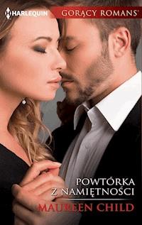 Powtórka z namiętności - Maureen Child - ebook