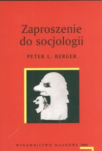 Zaproszenie do socjologii - Berger Peter L. - książka