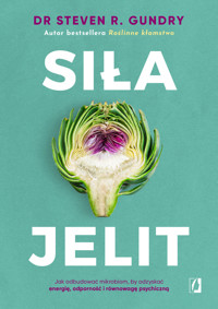 Siła jelit. Jak odbudować mikrobiom, by odzyskać energię, odporność i równowagę psychiczną - Dr Steven Gundry - ebook + książka