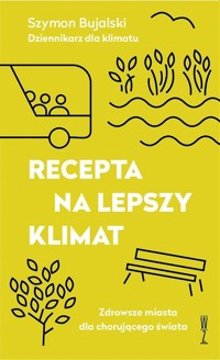 Recepta na lepszy klimat - Bujalski Szymon - książka