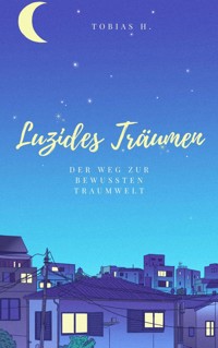 Luzides Träumen - der Weg zur bewussten Traumwelt - Tobias Hopfmüller - ebook
