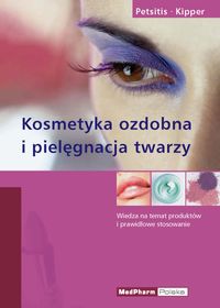 Kosmetyka ozdobna i pielęgnacja twarzy - Petsitis Xenia, Kipper Katrin - książka