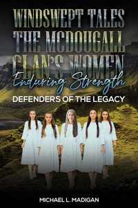 Windswept Tales: The McDougall Clan's Women Enduring Strength - Michael L. Madigan - ebook