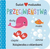 Świat maluszka. Przeciwieństwa. Książeczka z okienkami - Martina Hogan (ilustr.) - książka