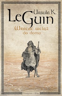Wracać wciąż do domu - Ursula Le Guin - ebook