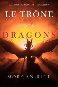Le Trône des Dragons (Le Temps des Sorciers — Tome Deux) - Rice Morgan - ebook