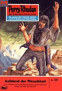 Perry Rhodan 331: Aufstand der Menschheit -  william voltz - ebook