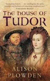 The House of Tudor - Alison Plowden - ebook