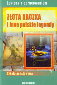 Złota kaczka i inne polskie legendy - Agnieszka Nożyńska-Demianiuk - książka