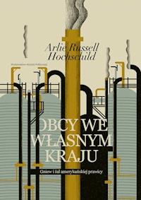 Obcy we własnym kraju. Gniew i żal amerykańskiej prawicy - Arlie Russell Hochschild - ebook
