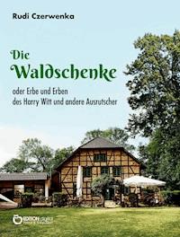 Die Waldschenke - Rudi Czerwenka - ebook