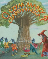 O czym marzy czarownica - Agnieszka Tyszka - książka