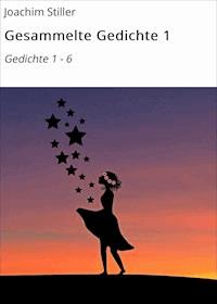 Gesammelte Gedichte 1 - Joachim Stiller - ebook
