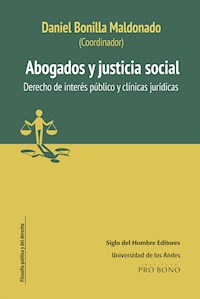 Abogados y justicia social Derecho de interés público y Clínicas jurídicas - Daniel Bonilla Maldonado - ebook