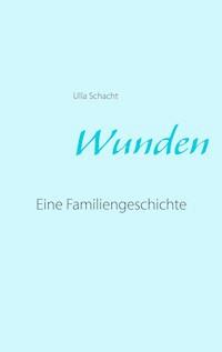 Wunden - Ulla Schacht - ebook