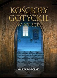 Kościoły gotyckie w Polsce - Walczak Marek - książka
