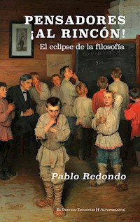 Pensadores, ¡al rincón! - Pablo Redondo - ebook