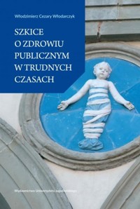 Szkice o zdrowiu publicznym w trudnych czasach - Włodarczyk Włodzimierz Cezary - książka