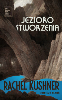 Jezioro stworzenia - Rachel Kushner - ebook + książka