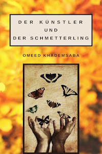 Der Künstler und der Schmetterling - Omeed Khademsaba - ebook
