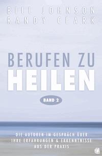 Berufen zu heilen, Band 2 - Bill Johnson - ebook