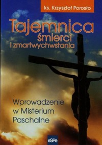 Tajemnica śmierci i zmartwychwstania - Porosło Krzysztof - książka