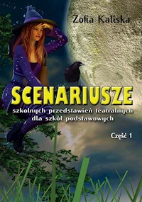 Scenariusze szkolnych przedstawień teatralnych dla szkół podstawowych Część 1 - Zofia Kaliska - książka