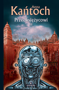 Przedksiężycowi III - Anna Kańtoch - ebook + audiobook