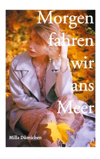 Morgen fahren wir ans Meer - Milla Dümichen - ebook