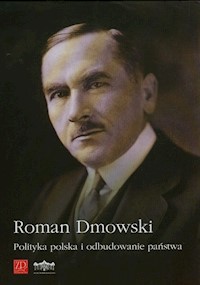 Polityka polska i odbudowanie państwa - Roman Dmowski - ebook + książka