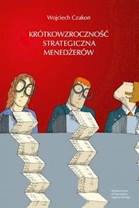 Krótkowzroczność strategiczna menedżerów - Czakon Wojciech - książka