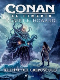 Conan el cimerio - Xuthal del crepúsculo - Robert E. Howard - ebook
