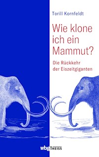Wie klone ich ein Mammut? - Kornfeldt Torill - ebook
