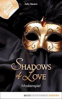 Maskenspiel - Shadows of Love - Kelly Stevens - ebook