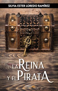 La Reina y el Pirata - Silvia Ester Loredo Ramírez - ebook