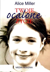 Twoje ocalone życie - Alice Miller - ebook