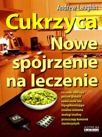 Cukrzyca Nowe spojrzenie na leczenie - Andrew Laughin - książka