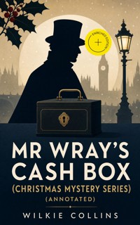 Mr Wray's Cash Box (Christmas Mystery Series) (Annotated) - Collins Wilkie - ebook