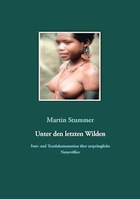 Unter den letzten Wilden - Martin Stummer - ebook