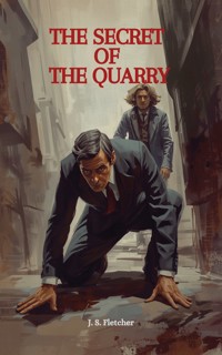 The Secret of the Quarry - J.S. Fletcher - ebook