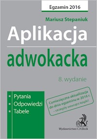 Aplikacja adwokacka. Pytania, odpowiedzi, tabele - Stepaniuk Mariusz - książka